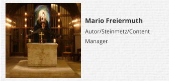 Mario Freiermuth Autor/Steinmetz/Content Manager